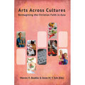 Arts Across Cultures: Reimagining the Christian Faith in Asia