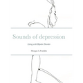Sounds of depression: Living with Bipolar Disorder