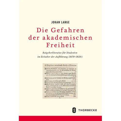 Gefahren Akademischer Freiheit: Ratgeberliteratur Fur Studenten Im Zeitalter Der Aufklarung (1670 - 1820)
