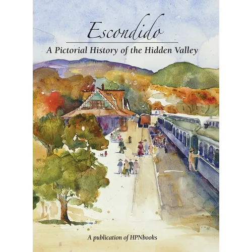Escondido: A Pictorial History of the Hidden Valley