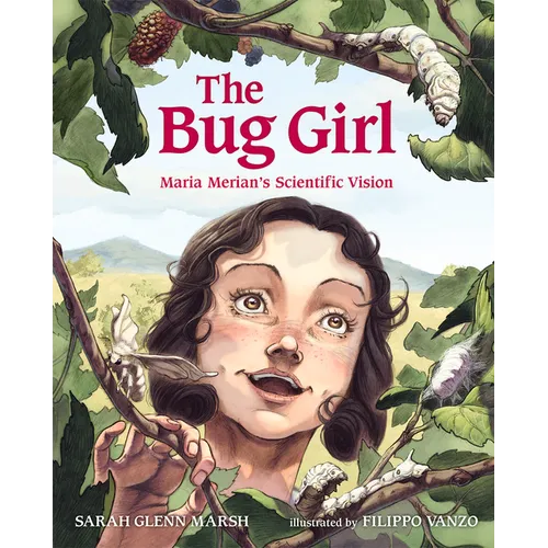 The Bug Girl: Maria Merian's Scientific Vision
