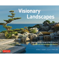 Visionary Landscapes: Japanese Garden Design in North America, the Work of Five Contemporary Masters