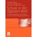 Schule in Der Digitalen Welt: Medienpädagogische Ansätze Und Schulforschungsperspektiven