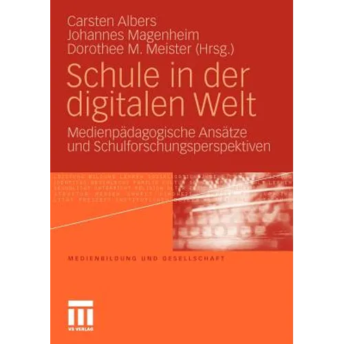 Schule in Der Digitalen Welt: Medienpädagogische Ansätze Und Schulforschungsperspektiven