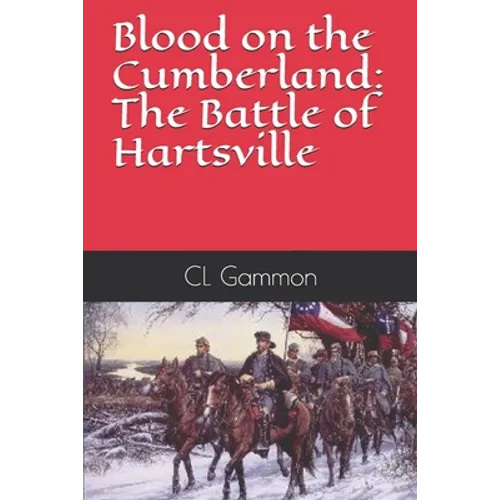 Blood on the Cumberland: The Battle of Hartsville