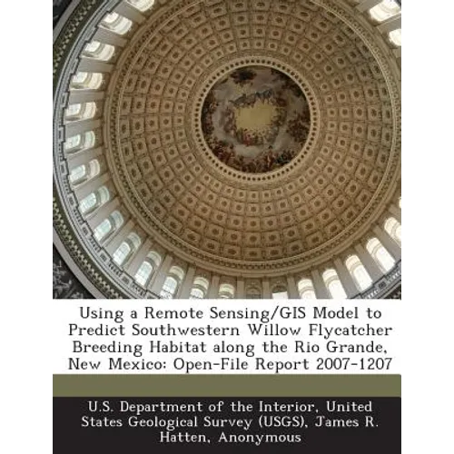 Using a Remote Sensing/GIS Model to Predict Southwestern Willow Flycatcher Breeding Habitat Along the Rio Grande, New Mexico: Open-File Report 2007-12