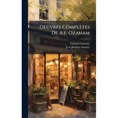 Oeuvres Complètes De A.f. Ozanam