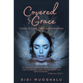 Covered by Grace: A Story of Trials, Faith, and Restoration