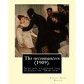 The necromancers (1909). By: Robert Hugh Benson: In THE NECROMANCERS Robert Hugh Benson sets out to expose the dangers of "Spiritism," interest in