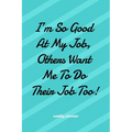 I'm So Good at My Job Others Want Me To Do Their Job Too!