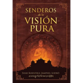 Senderos de la Visión Pura: Las historias, las visiones filosóficas y las prácticas de las tradiciones espirituales actuales del Tibet