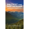 Protest and Parternship: Case Studies of Indigenous Peoples, Consultation and Engagement, and Resource Development in Canada