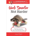Work Smarter, Not Harder: 9 Tips for Entrepreneur's to Improve Work Efficiency. From the voice of a REAL Small Business Owner.