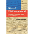 Blessed Disillusionment: Letting Go of What Cannot Save Us, Turning to What Can