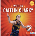 Who Is Caitlin Clark?: Indiana Fever Superstar