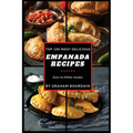 Top 100 Most Delicious Empanada Recipes: A Cookbook with Beef, Pork, Chicken, Turkey and more - [Books on Meat Pies, Samosas, Calzones and Turnovers]