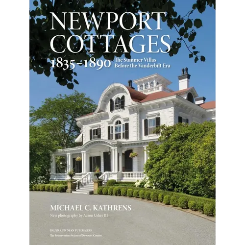 Newport Cottages 1835-1890: The Summer Villas Before the Vanderbilt Era
