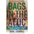 Bags in the Attic: A Mother's Courageous Journey of Escaping Abuse and Evoking the Will to Survive the Odds