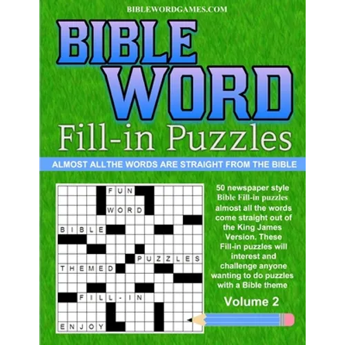 Bible Word Fill-in Puzzles Volume 2: Fun Word Fill-in puzzles with words straight out of the Bible