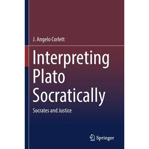 Interpreting Plato Socratically: Socrates and Justice