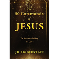 The 50 Commands of Jesus: To Know and Obey (TKO)