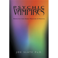 Psychic Vampires: Protection from Energy Predators & Parasites