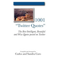 1001 "Twitter Quotes": The Best Intelligent, Beautiful and Wise Quotes posted on Twitter