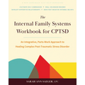 The Internal Family Systems Workbook for Cptsd: An Integrative, Parts-Work Approach to Healing Complex Post-Traumatic Stress Disorder