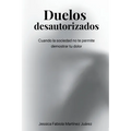 Duelos desautorizados: Cuando la sociedad no te permite demostrar tu dolor
