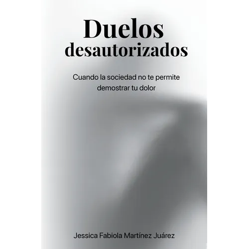 Duelos desautorizados: Cuando la sociedad no te permite demostrar tu dolor