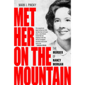 Met Her on the Mountain: The Murder of Nancy Morgan
