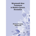 Weymouth New Testament In Modern Speech, Revelation