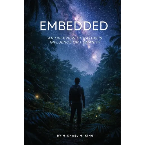 Embedded: An Overview of Nature's Influence on Humanity