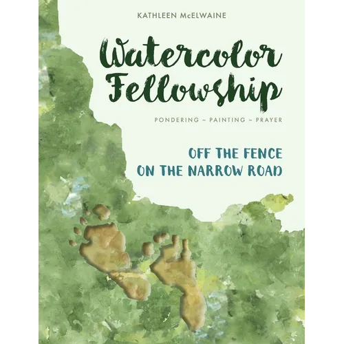 Watercolor Fellowship Bible Journaling: Pondering, Painting, Prayer - Connecting Faith and Art