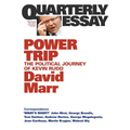 Power Trip: The Political Journey of Kevin Rudd; Quarterly Essay 38