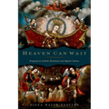 Heaven Can Wait: Purgatory in Catholic Devotional and Popular Culture