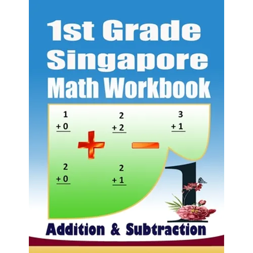 1st Grade Singapore Math Workbook Addition and Subtraction: 104 Practice PagesKindergarten Math Workbook Age 5-7Addition and Subtraction Speed DrillsM