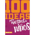 100 Ideas Para Maestros de Niños