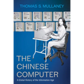 The Chinese Computer: A Global History of the Information Age