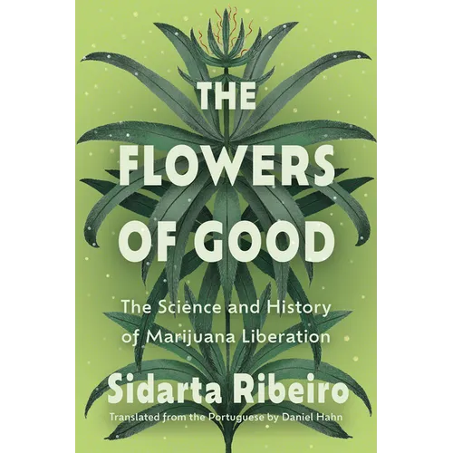 The Flowers of Good: The Science and the History of Marijuana Liberation