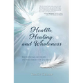 Health, Healing, and Wholeness: Devotions of Hope in the Midst of Illness