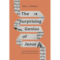 The Surprising Genius of Jesus: What the Gospels Reveal about the Greatest Teacher