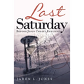 Last Saturday: Before Jesus Christ Returns