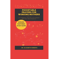 Pocketable Prayers for Working Mothers: 60 Powerful Prayers that brings Balance and Strength