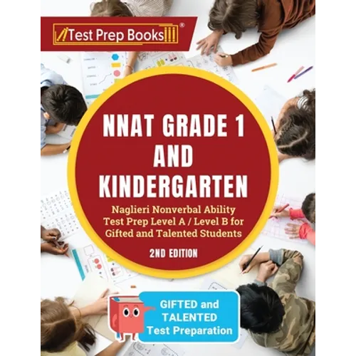NNAT Grade 1 and Kindergarten: Naglieri Nonverbal Ability Test Prep Level A / Level B for Gifted and Talented Students [2nd Edition]