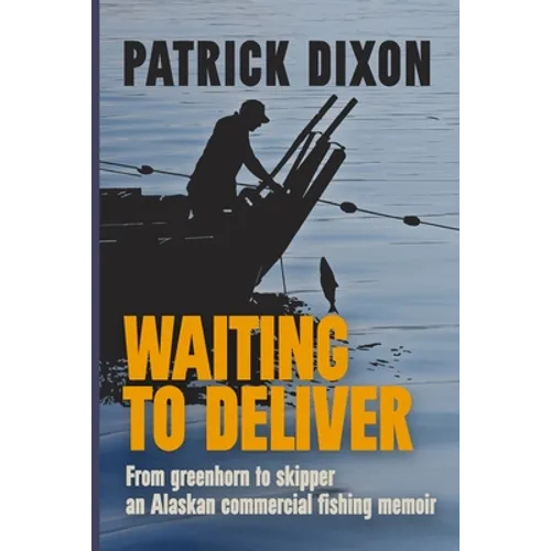 Waiting to Deliver: An Alaskan commercial fishing memoir