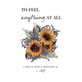 to feel anything at all