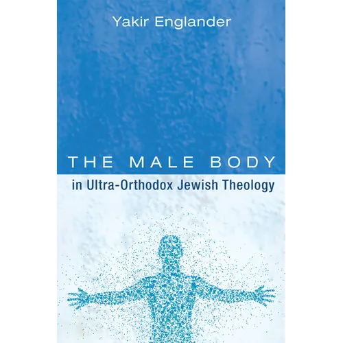 The Male Body in Ultra-Orthodox Jewish Theology