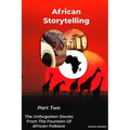 African Storytelling: The Unforgotten Stories from The Fountain of African Folklore (Part Two)
