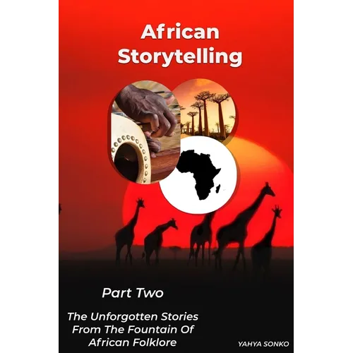 African Storytelling: The Unforgotten Stories from The Fountain of African Folklore (Part Two)